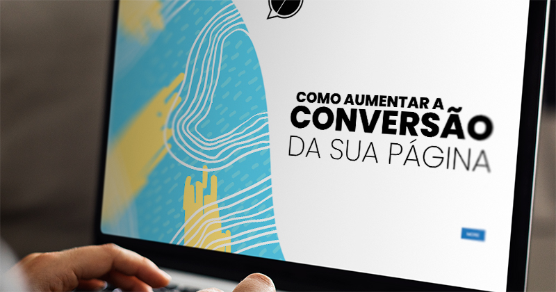 Como aumentar a conversão de sua página
